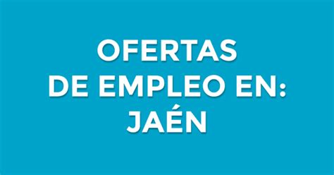 Urgente: Ofertas de empleo en Jaén